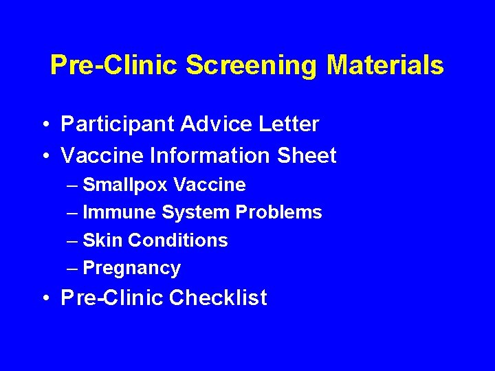 Pre-Clinic Screening Materials • Participant Advice Letter • Vaccine Information Sheet – Smallpox Vaccine