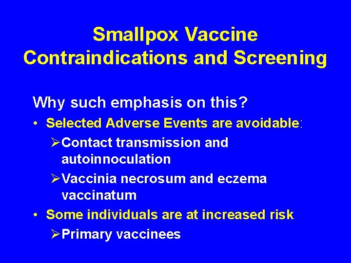 Smallpox Vaccine Contraindications and Screening Why such emphasis on this? • Selected Adverse Events