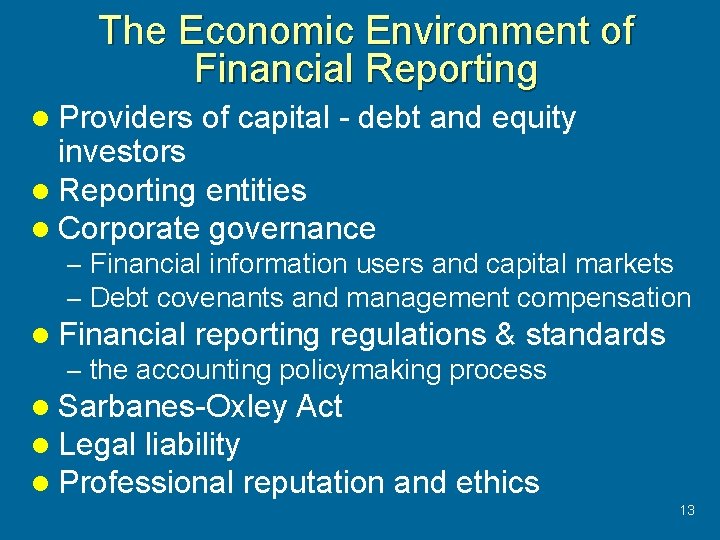The Economic Environment of Financial Reporting l Providers of capital - debt and equity