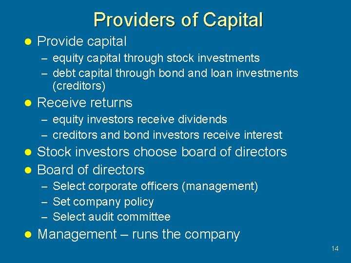 Providers of Capital l Provide capital – equity capital through stock investments – debt