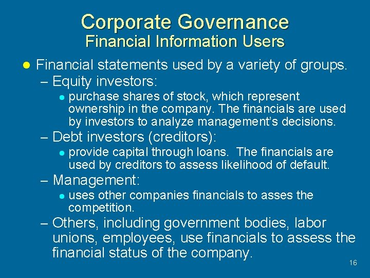 Corporate Governance Financial Information Users l Financial statements used by a variety of groups.