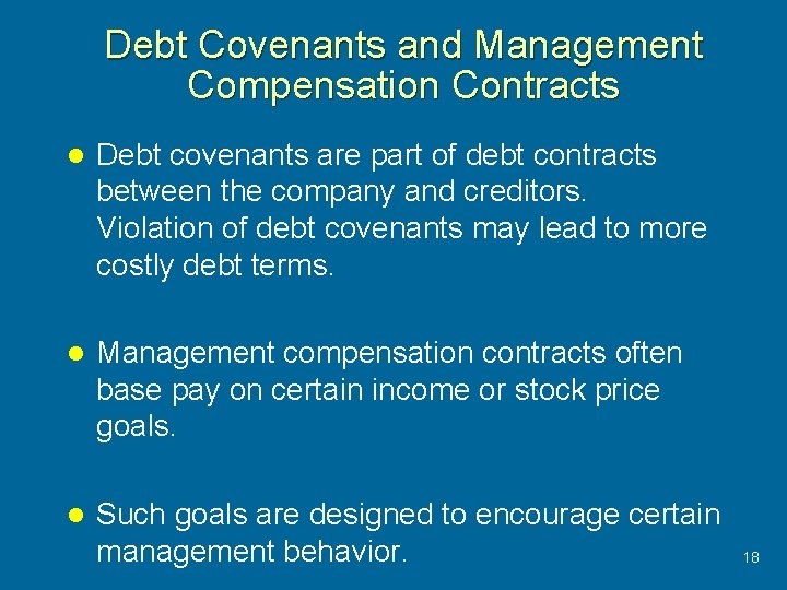 Debt Covenants and Management Compensation Contracts l Debt covenants are part of debt contracts
