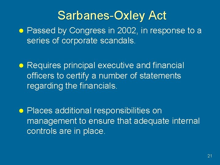 Sarbanes-Oxley Act l Passed by Congress in 2002, in response to a series of