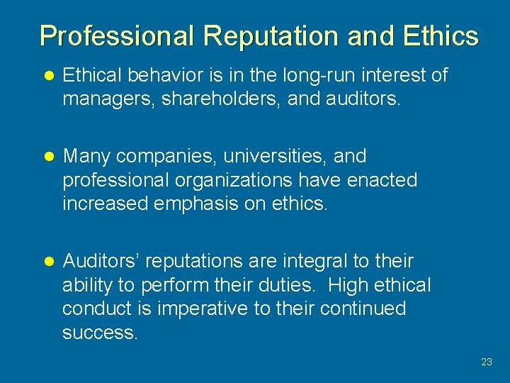 Professional Reputation and Ethics l Ethical behavior is in the long-run interest of managers,