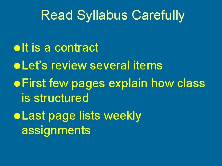 Read Syllabus Carefully l It is a contract l Let’s review several items l