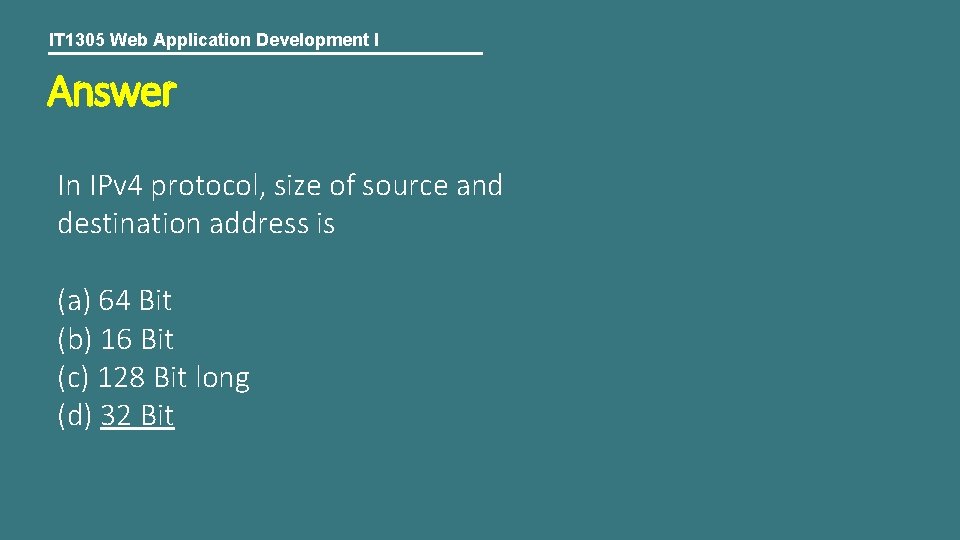 IT 1305 Web Application Development I Answer In IPv 4 protocol, size of source