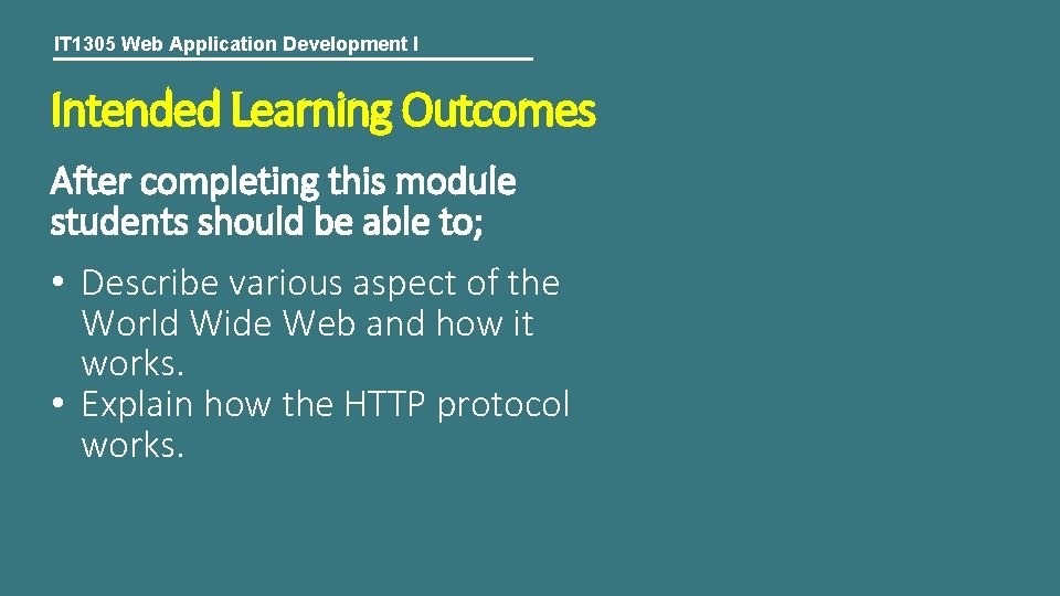 IT 1305 Web Application Development I Intended Learning Outcomes After completing this module students