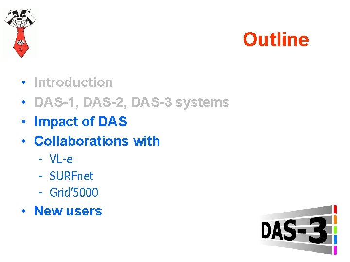 Outline • • Introduction DAS-1, DAS-2, DAS-3 systems Impact of DAS Collaborations with -