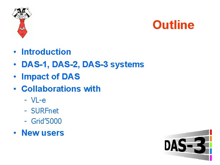 Outline • • Introduction DAS-1, DAS-2, DAS-3 systems Impact of DAS Collaborations with -