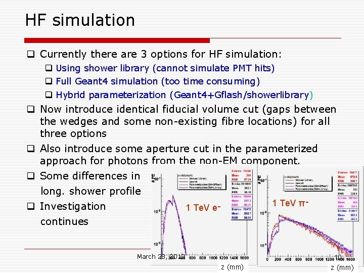 HF simulation q Currently there are 3 options for HF simulation: q Using shower