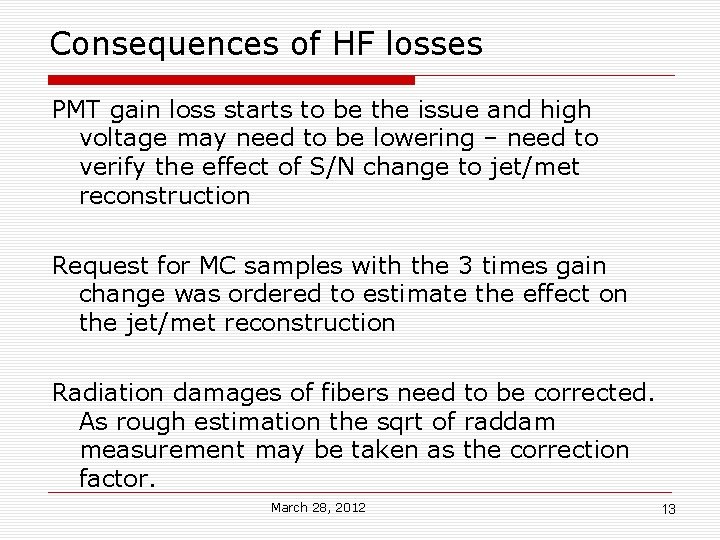 Consequences of HF losses PMT gain loss starts to be the issue and high