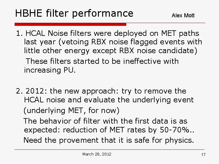 HBHE filter performance Alex Mott 1. HCAL Noise filters were deployed on MET paths