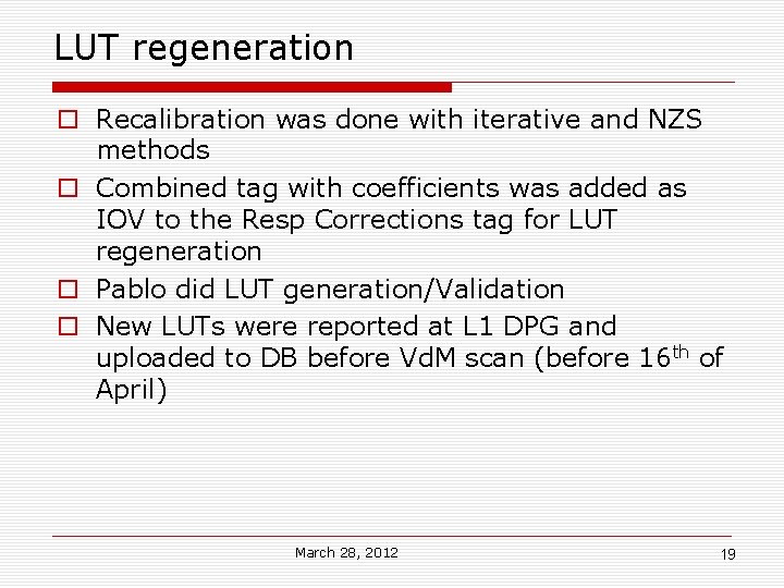 LUT regeneration Recalibration was done with iterative and NZS methods Combined tag with coefficients