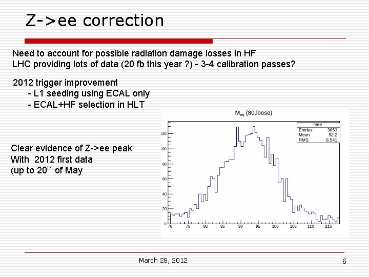 Z->ee correction Need to account for possible radiation damage losses in HF LHC providing