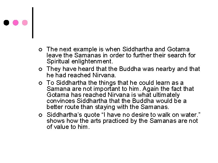 ¢ ¢ The next example is when Siddhartha and Gotama leave the Samanas in