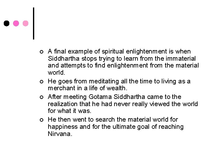 ¢ ¢ A final example of spiritual enlightenment is when Siddhartha stops trying to