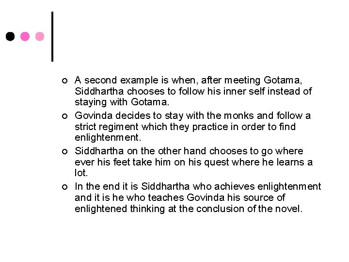 ¢ ¢ A second example is when, after meeting Gotama, Siddhartha chooses to follow
