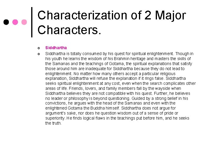 Characterization of 2 Major Characters. ¢ ¢ Siddhartha is totally consumed by his quest