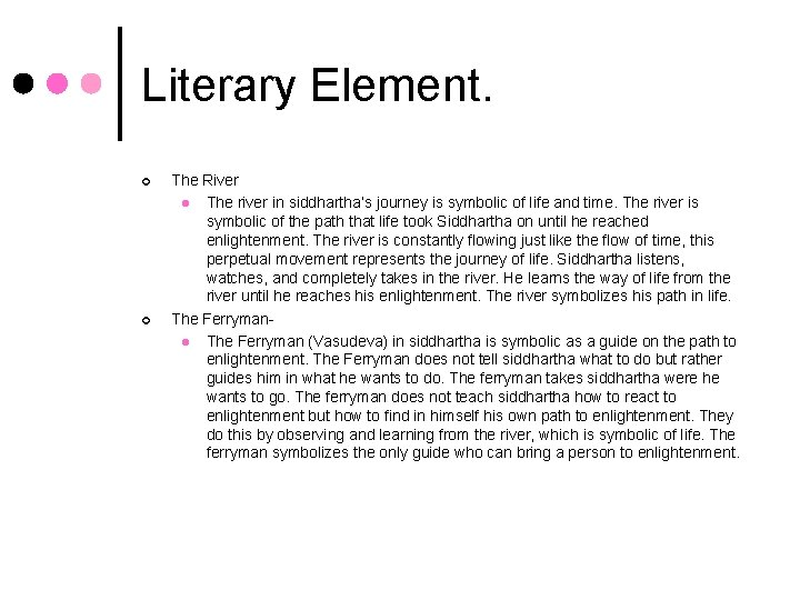 Literary Element. ¢ ¢ The River l The river in siddhartha’s journey is symbolic