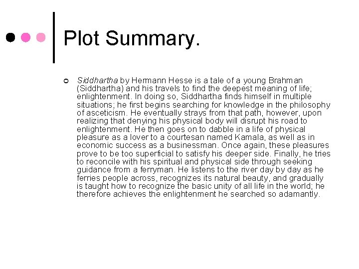Plot Summary. ¢ Siddhartha by Hermann Hesse is a tale of a young Brahman