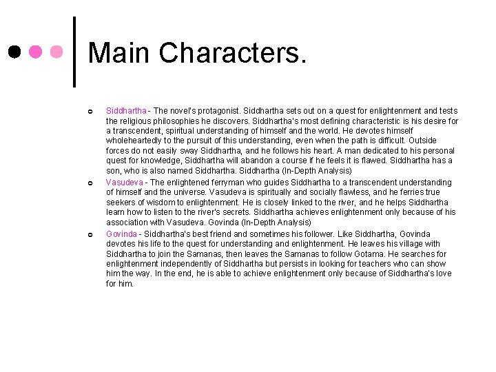Main Characters. ¢ ¢ ¢ Siddhartha - The novel’s protagonist. Siddhartha sets out on