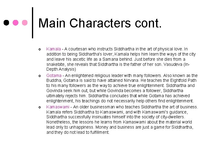 Main Characters cont. ¢ ¢ ¢ Kamala - A courtesan who instructs Siddhartha in