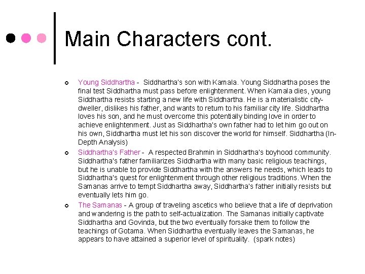 Main Characters cont. ¢ ¢ ¢ Young Siddhartha - Siddhartha’s son with Kamala. Young