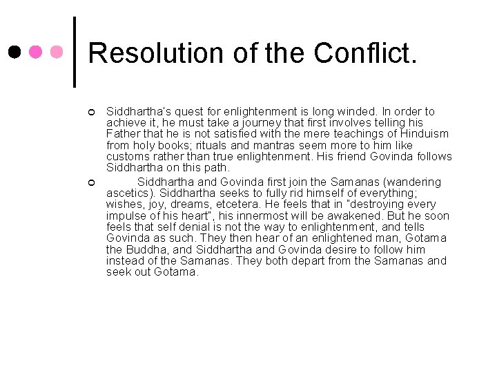 Resolution of the Conflict. ¢ ¢ Siddhartha’s quest for enlightenment is long winded. In