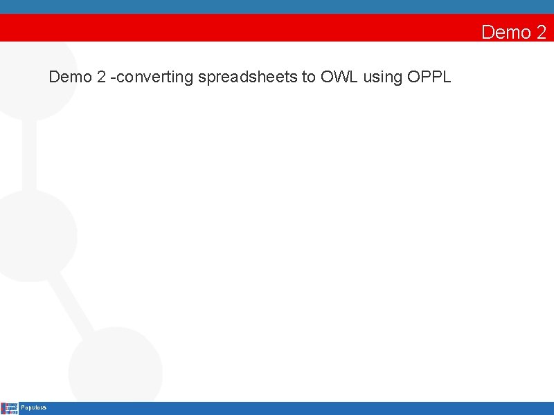 Demo 2 -converting spreadsheets to OWL using OPPL Populous 