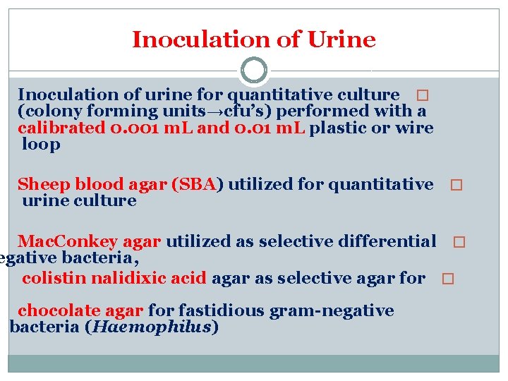 Inoculation of Urine Inoculation of urine for quantitative culture � (colony forming units→cfu’s) performed