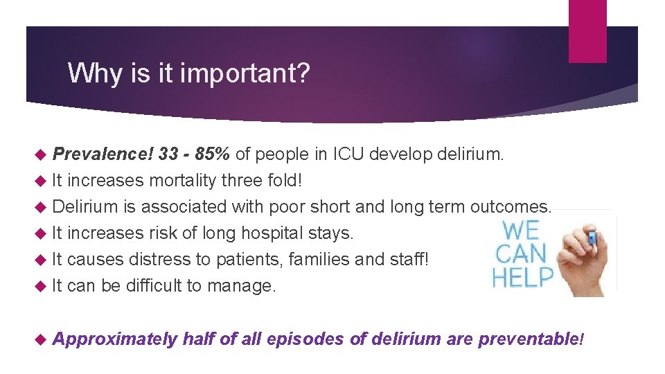 Why is it important? Prevalence! 33 - 85% of people in ICU develop delirium.
