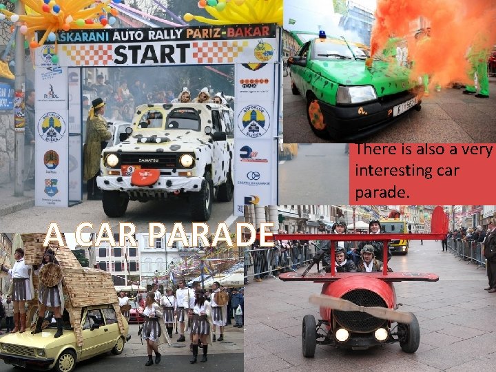 There is also a very interesting car parade. A CAR PARADE 