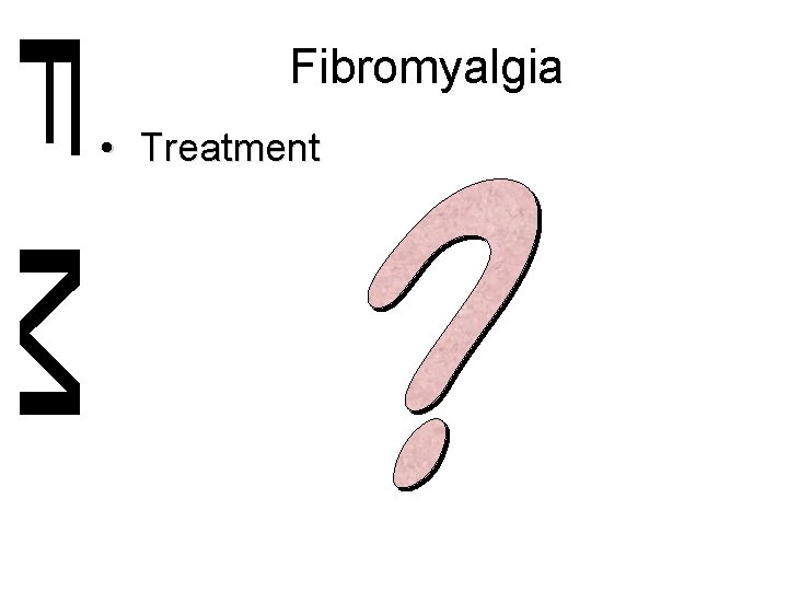 Fibromyalgia • Treatment 