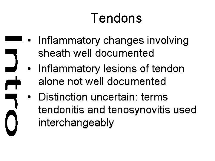 Tendons • Inflammatory changes involving sheath well documented • Inflammatory lesions of tendon alone