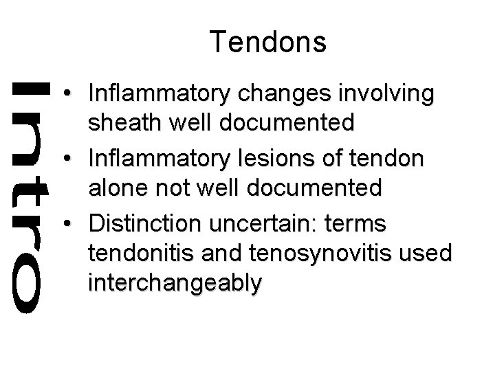 Tendons • Inflammatory changes involving sheath well documented • Inflammatory lesions of tendon alone