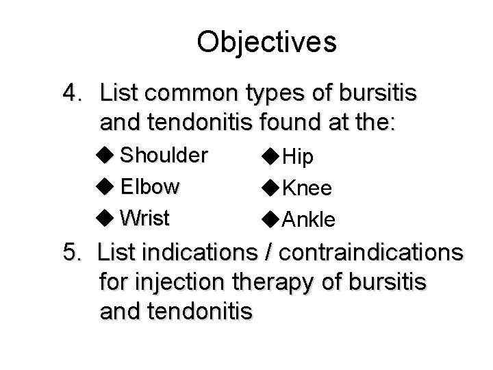 Objectives 4. List common types of bursitis and tendonitis found at the: u Shoulder