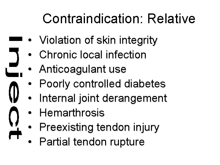 Contraindication: Relative • • Violation of skin integrity Chronic local infection Anticoagulant use Poorly