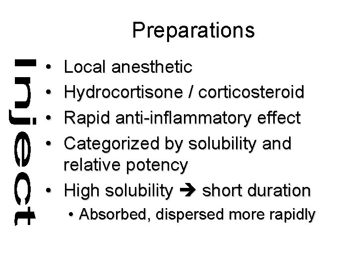 Preparations • • Local anesthetic Hydrocortisone / corticosteroid Rapid anti-inflammatory effect Categorized by solubility