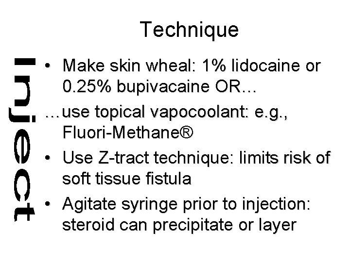 Technique • Make skin wheal: 1% lidocaine or 0. 25% bupivacaine OR… …use topical