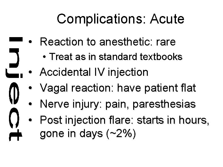 Complications: Acute • Reaction to anesthetic: rare • Treat as in standard textbooks •