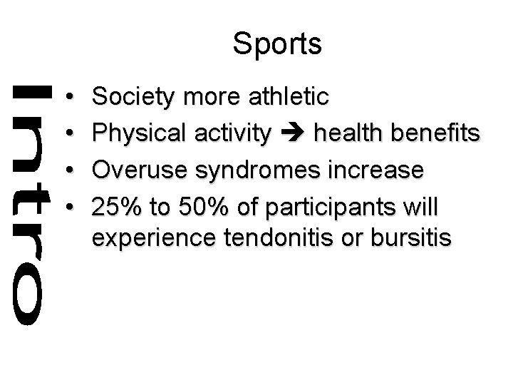 Sports • • Society more athletic Physical activity health benefits Overuse syndromes increase 25%