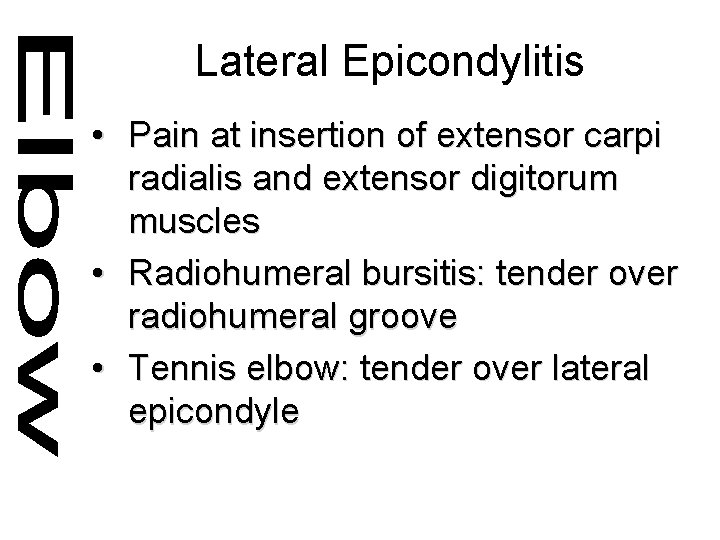 Lateral Epicondylitis • Pain at insertion of extensor carpi radialis and extensor digitorum muscles