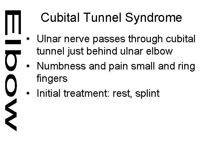 Cubital Tunnel Syndrome • Ulnar nerve passes through cubital tunnel just behind ulnar elbow