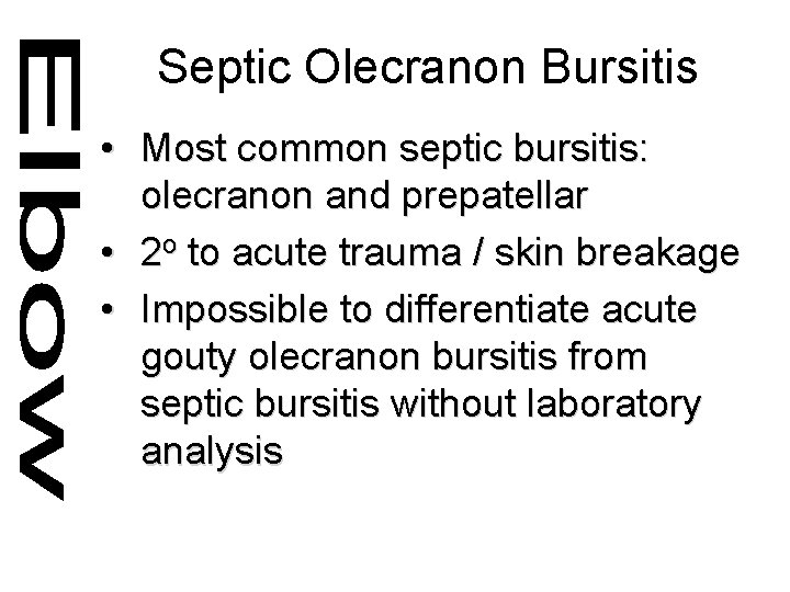 Septic Olecranon Bursitis • Most common septic bursitis: olecranon and prepatellar • 2 o