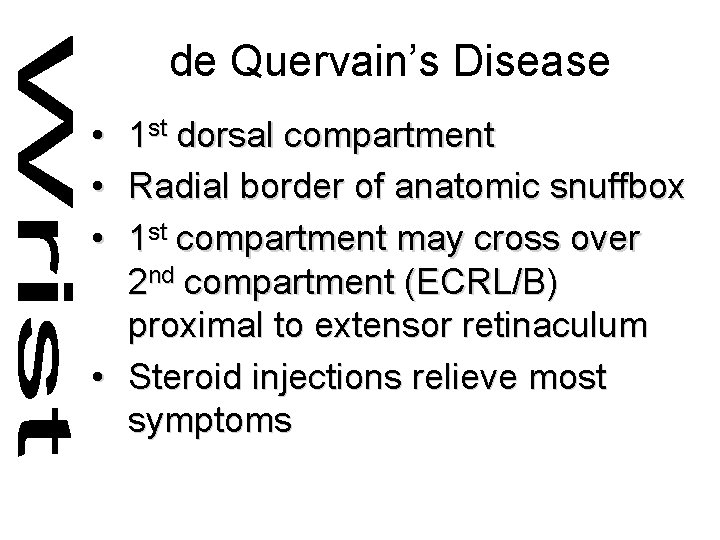 de Quervain’s Disease • • • 1 st dorsal compartment Radial border of anatomic
