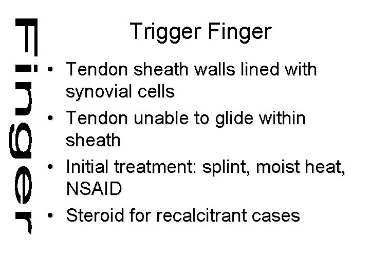 Trigger Finger • Tendon sheath walls lined with synovial cells • Tendon unable to