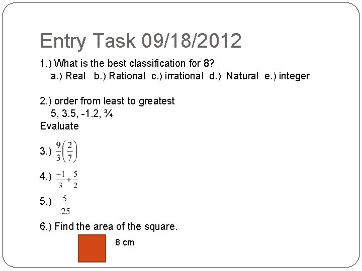 Entry Task 09/18/2012 1. ) What is the best classification for 8? a. )