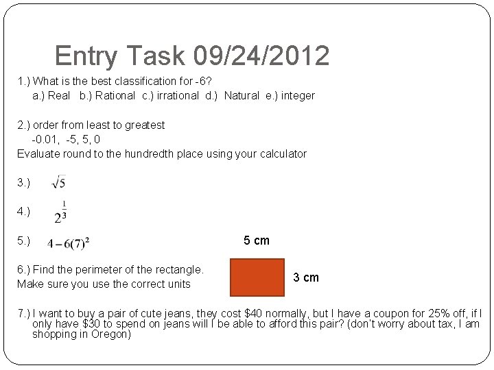 Entry Task 09/24/2012 1. ) What is the best classification for -6? a. )