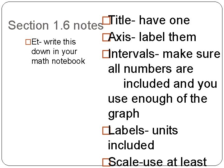 � Titlehave one Section 1. 6 notes �Axis- label them �Et- write this down