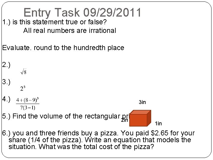 Entry Task 09/29/2011 1. ) is this statement true or false? All real numbers